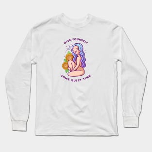 Give Yourself Some Quiet Time Long Sleeve T-Shirt